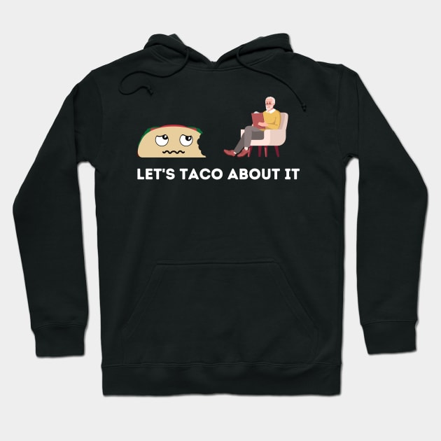 Let's Taco About It Hoodie by The Open Wave